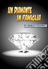 Un-diamante-in-famiglia. E-book. Formato EPUB ebook di Ornella Vaccargiu