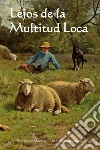 Lejos de la Multitud Loca: Far from the Madding Crowd, Spanish edition. E-book. Formato EPUB ebook di Thomas Harding