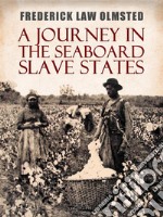 A Journey in the Seaboard Slave States. E-book. Formato EPUB