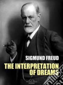 The Interpretation of Dreams. E-book. Formato Mobipocket ebook di Sigmund Freud