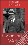 Gesammelte Werke (Vollständige Ausgaben - 2. Auflage): Der grüne Bogenschütze, Das indische Tuch, Das Gesetz der Vier u.v.m.. E-book. Formato Mobipocket ebook