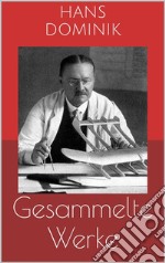 Gesammelte Werke (Vollständige und illustrierte Ausgaben): Die Macht der Drei, Professor Eggerth-Romane, John Workmann-Romane u.v.m.. E-book. Formato EPUB ebook