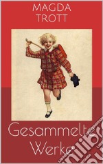 Gesammelte Werke (Vollständige und illustrierte Ausgaben): Goldköpfchen, Pommerle, Pucki u.v.m.. E-book. Formato EPUB ebook