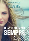 Quanto dura per sempre?Matching Scars Vol. 2. E-book. Formato EPUB ebook di Valentina Ferraro