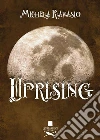 Uprising . E-book. Formato EPUB ebook di Michela Ravasio