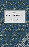 Nell'azzurro. E-book. Formato Mobipocket ebook