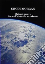 Il pianeta azzurro: Storia dell'origine della terra a l'uomo. E-book. Formato PDF ebook