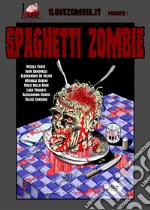 Spaghetti Zombie. E-book. Formato EPUB ebook