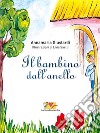 Il Bambino dall’Anello. E-book. Formato EPUB ebook di Giustardi Annamaria