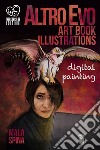 Altro Evo Art Book Illustrations: Digital Painting: Sword and Sorcery Fantasy ArtBook on the Day of the Dragon. E-book. Formato EPUB ebook