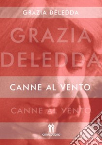 Canne al vento. E-book. Formato Mobipocket ebook di Grazia Deledda