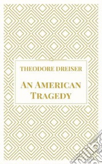 An American Tragedy. E-book. Formato EPUB ebook di Theodore Dreiser