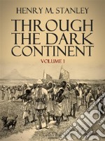 Through the Dark Continent: Volume 1. E-book. Formato Mobipocket