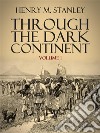 Through the Dark Continent: Volume 1. E-book. Formato PDF ebook di Henry M. Stanley