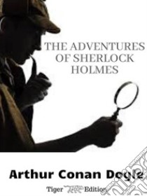 The Adventures of Sherlock Holmes. E-book. Formato EPUB ebook di Arthur Conan Doyle