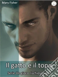 Il gatto e il topo - Un gioco rischioso vol.1. E-book. Formato Mobipocket ebook
