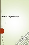 To the Lighthouse. E-book. Formato Mobipocket ebook