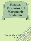 Sonatas. Memorias del Marqués de Bradomín: Sonata de otoño, Sonata de estío, Sonata de primavera, Sonata de invierno (Spanish Edition). E-book. Formato EPUB ebook di Inclán