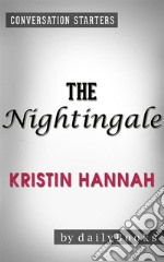 The Nightingale: A Novel by Kristin Hannah - Conversation Starters. E-book. Formato EPUB ebook