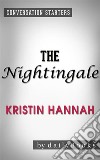 The Nightingale: A Novel by Kristin Hannah - Conversation Starters. E-book. Formato EPUB ebook