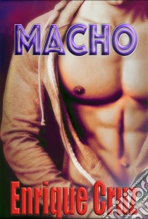 Macho. E-book. Formato EPUB ebook di Enrique Cruz