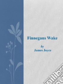 Finnegans Wake. E-book. Formato EPUB ebook di James Joyce