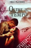 Oltre il tempo. E-book. Formato EPUB ebook