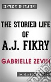 The Storied Life of A. J. Fikry: A Novel by Gabrielle Zevin- Conversation Starters. E-book. Formato EPUB ebook