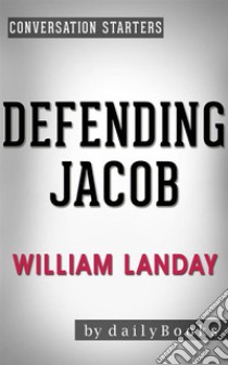 Defending Jacob: A Novel by William Landay | Conversation Starters. E-book. Formato EPUB ebook di dailyBooks