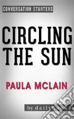 Circling the Sun: A Novel by Paula McLain - Conversation Starters. E-book. Formato EPUB ebook