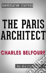 The Paris Architect: A Novel by Charles Belfoure - Conversation Starters. E-book. Formato EPUB ebook