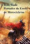 Tom Slade Portador de Envío de Motocicletas: Tom Slade Motorcycle Dispatch Bearer, Spanish edition. E-book. Formato EPUB ebook di Percy Keese Fitzhugh