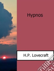 Hypnos. E-book. Formato Mobipocket ebook di H.P. Lovecraft