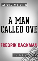 A Man Called Ove: A Novel by Fredrik Backman - Conversation Starters. E-book. Formato EPUB ebook