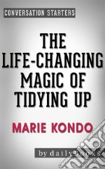 The Life-Changing Magic of Tidying Up: by Marie Kondo - Conversation Starters (Daily Books). E-book. Formato EPUB ebook