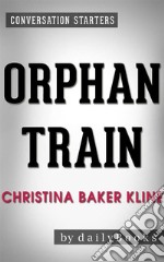 Orphan Train: A Novel by Christina Baker Kline - Conversation Starters. E-book. Formato EPUB ebook