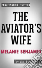 The Aviator&apos;s Wife: A Novel by Melanie Benjamin - Conversation Starters. E-book. Formato EPUB ebook