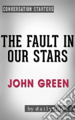 The Fault in Our Stars: A Novel by John Green - Conversation Starters. E-book. Formato EPUB ebook