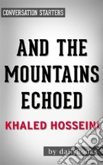 And the Mountains Echoed by Khaled Hosseini - Conversation Starters. E-book. Formato EPUB ebook