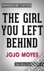 The Girl You Left Behind: A Novel by Jojo Moyes - Conversation Starters. E-book. Formato EPUB ebook