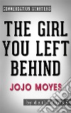 The Girl You Left Behind: A Novel by Jojo Moyes | Conversation Starters. E-book. Formato EPUB ebook