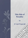 This side of paradise. E-book. Formato Mobipocket ebook di F.Scott Fitzgerald