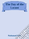 The Day of the Locust. E-book. Formato EPUB ebook di Nathanael West