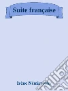 Suite française. E-book. Formato Mobipocket ebook di Irène Némirovsky