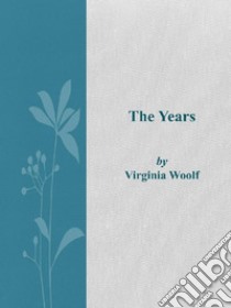 The years. E-book. Formato EPUB ebook di Virginia Woolf