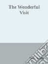 The wonderful visit. E-book. Formato EPUB ebook di H.g. Wells