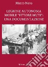 Legione Autonoma Mobile 'Ettore Muti': Una Documentazione. E-book. Formato PDF ebook