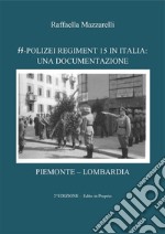 SS-Polizei Regiment 15: Una documentazionePiemonte e Lombardia. E-book. Formato PDF ebook