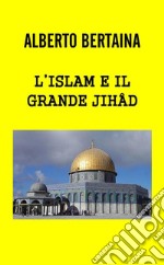 L'Islam è il grande JIHAD. E-book. Formato EPUB