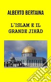 L'Islam è il grande JIHAD. E-book. Formato EPUB ebook